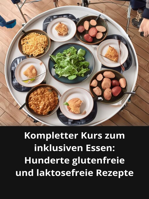 Title details for Kompletter Kurs zum inklusiven Essen Hunderte glutenfreie und laktosefreie Rezepte by Marcel Souza - Available
